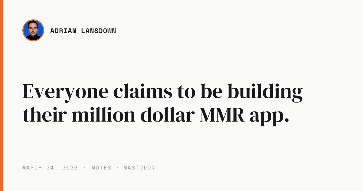 Everyone claims to be building their million dollar MMR app. ☆ Adrian ...